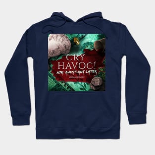 Cry Havoc! Ask Questions Later - Main Artwork Hoodie